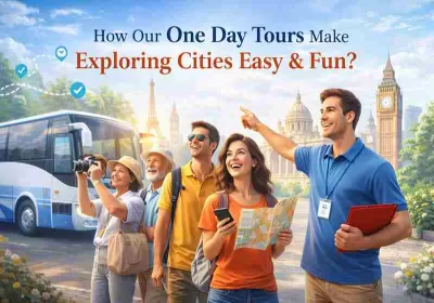 How Our One Day Tours Make Exploring Cities Easy & Fun?